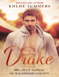 Khloe Summers — Drake: Big, Sexy, Alphas of Wildwood County: (A Short, Steamy, Curvy Girl, Alpha Boss, Nanny, Insta Love Romance)