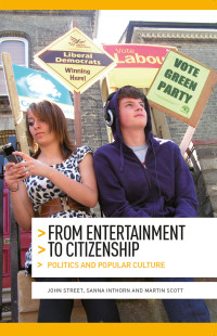 Street, John, Inthorn, Sanna, Scott, Martin — From Entertainment to Citizenship