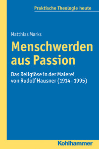 Matthias Marks — Menschwerden aus Passion