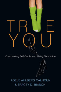 Adele Ahlberg Calhoun — True You: Overcoming Self-Doubt and Using Your Voice