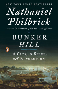 Nathaniel Philbrick — Bunker Hill: A City, a Siege, a Revolution: A City, A Siege, A Revolution