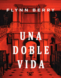 Flynn Berry — Una Doble Vida