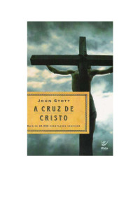 Clayton Duarte Alves Pereira - COMPAQ — John Stott - A Cruz de Cristo