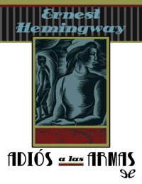 Ernest Hemingway — ADIÓS A LAS ARMAS