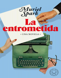 Muriel Spark — LA ENTROMETIDA