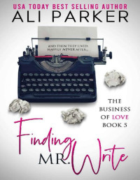 Ali Parker [Parker, Ali] — Finding Mr. Write (Business of Love Book 5)