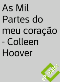 Colleen Hoover — As Mil Partes do meu coração Colleen Hoover