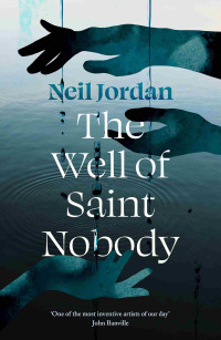 Neil Jordan — The Well of Saint Nobody