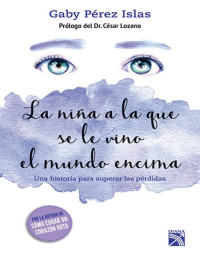 Gaby Pérez Islas — La Niña a La Que Se Le Vino El Mundo Encima