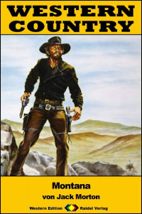 Jack Morton — WESTERN COUNTRY 356: Montana (Western-Reihe) (German Edition)