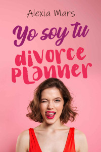 ALEXIA MARS — Yo soy tu divorce planner