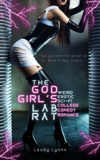 Lacey Lynnx — The God Girl's Lab Rat: Weird Erotic Sci-Fi College Comedy Romance