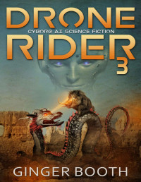 Ginger Booth — Drone Rider 3: Cyborg AI Science Fiction (Drone Rider AI Wars)