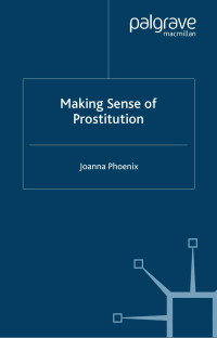 Joanna Phoenix — Making Sense of Prostitution