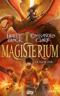Holly Black & Cassandra Clare [Black, Holly & Clare, Cassandra] — Magisterium - T5 : La tour d’or
