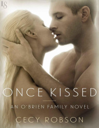 Cecy Robson [Robson, Cecy] — Once Kissed: An O'Brien Family Novel (The O'Brien Family)