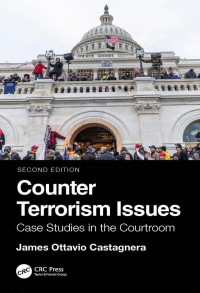 James Ottavio Castagnera — Counter Terrorism Issues: Case Studies in the Courtroom