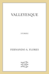Fernando A. Flores — Valleyesque