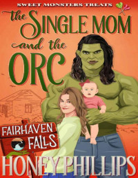 Honey Phillips — The Single Mom and the Orc: Sweet Monster Treats