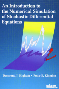 Desmond J. Higham, Peter E. Kloeden — An Introduction to the Numerical Simulation of Stochastic Differential Equations