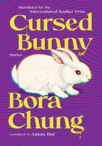 Bora Chung, Anton Hur (translation)  — Cursed Bunny