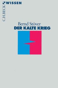 Bernd Stver; — Der Kalte Krieg