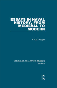 N.A.M. Rodger — Essays in Naval History, from Medieval to Modern