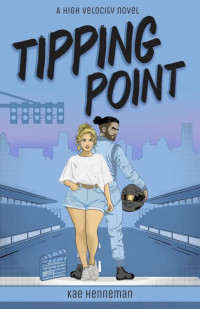 Kae Henneman — Tipping Point (High Velocity #1)