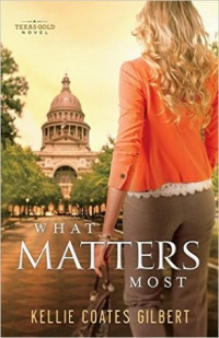 Kellie Coates Gilbert  — What Matters Most