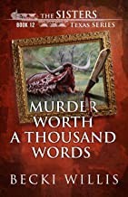 Becki Willis — Murder Worth a Thousand Words (The Sisters, Texas Mystery Series, Book 12)