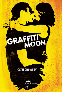 Cath Crowley [Crowley, Cath] — Graffiti moon