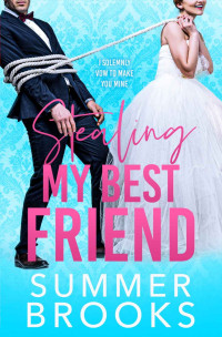 Summer Brooks — Stealing My Best Friend