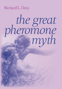 Richard L. Doty — The Great Pheromone Myth