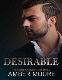 Amber Moore — Desirable : (The Roderick Billionaire Series Book 1)