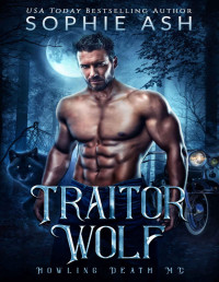 Sophie Ash — Traitor Wolf (Howling Death MC Book 1)