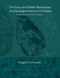 Tourloukis, Evangelis, 1976- — The Early and Middle Pleistocene Archaeological Record of Greece