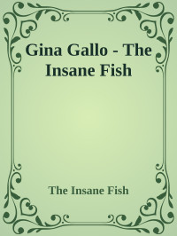 The Insane Fish — Gina Gallo - The Insane Fish