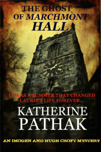 Katherine Pathak — The Ghost Of Marchmont Hall