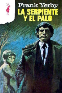 Frank Yerby — La serpiente y el palo