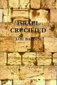 Lou Baldin — ISRAEL CRUCIFIED