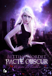 Bettina Nordet [Nordet, Bettina] — La geste des Exilés, tome 1 : Pacte Obscur (Féline) (French Edition)