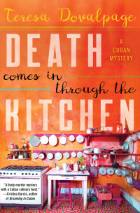 Teresa Dovalpage — Death Comes in Through the Kitchen (Havana Mystery #1)