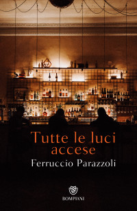 Ferruccio Parazzoli — Tutte le luci accese