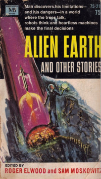 Elwood, Roger & Moskowitz, Sam — Alien Earth and Other Stories