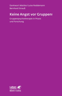 Dankwart Mattke;Luise Reddemann;Bernhard Strauss; — Keine Angst vor Gruppen! (Leben Lernen, Bd. 217)