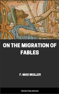 F. Max Muller — On the Migration of Fables