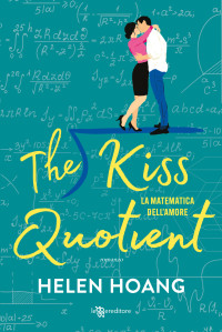 Helen Hoang — The Kiss Quotient. La matematica dell'amore