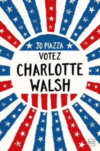 Piazza, Jo — Votez Charlotte Walsh