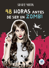 Silvia P. Martín — 48 horas antes de ser un zombi