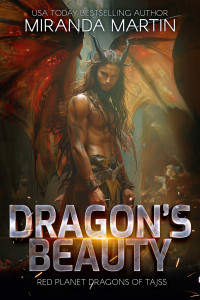 Miranda Martin — Dragon's Beauty: A SciFi Alien Romance (Red Planet Dragons of Tajss Book 32)